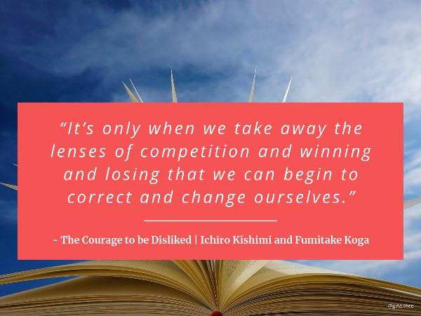The Courage To Be Disliked  |  Kishimi Ichiro, Koga Fumitake